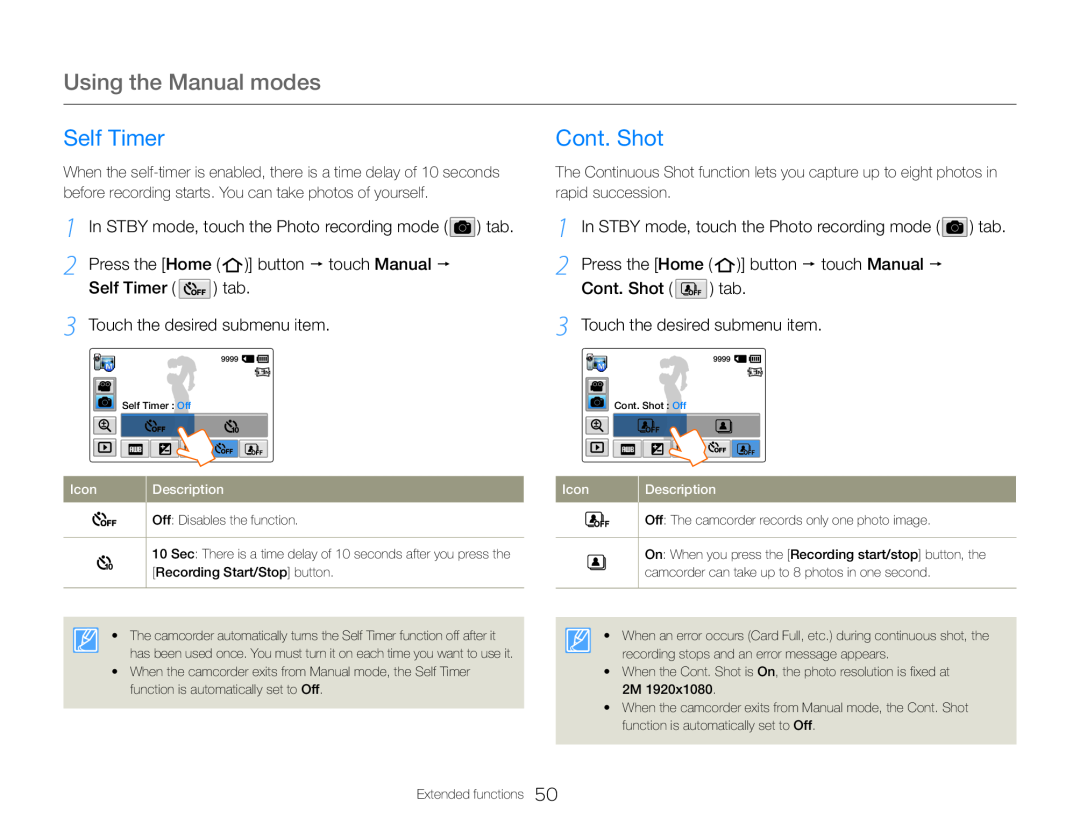 2 Press the [Home ( )] button  touch Manual  Self Timer ( ) tab 2 Press the [Home ( )] button  touch Manual  Cont. Shot ( ) tab