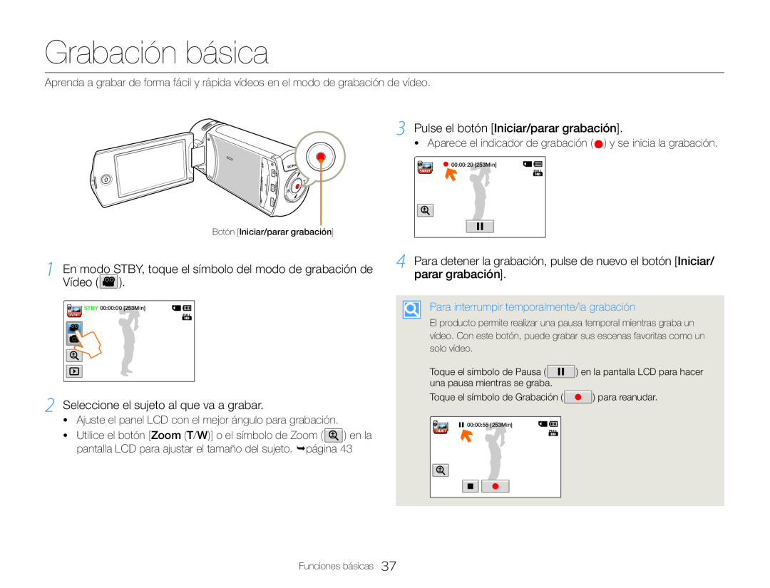 1En modo STBY, toque el símbolo del modo de grabación de Vídeo ( )