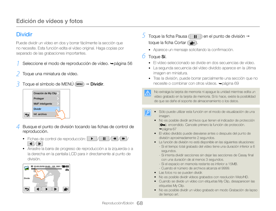 3Toque el símbolo de MENÚ ( ) p Dividir 4Busque el punto de división tocando las fichas de control de reproducción