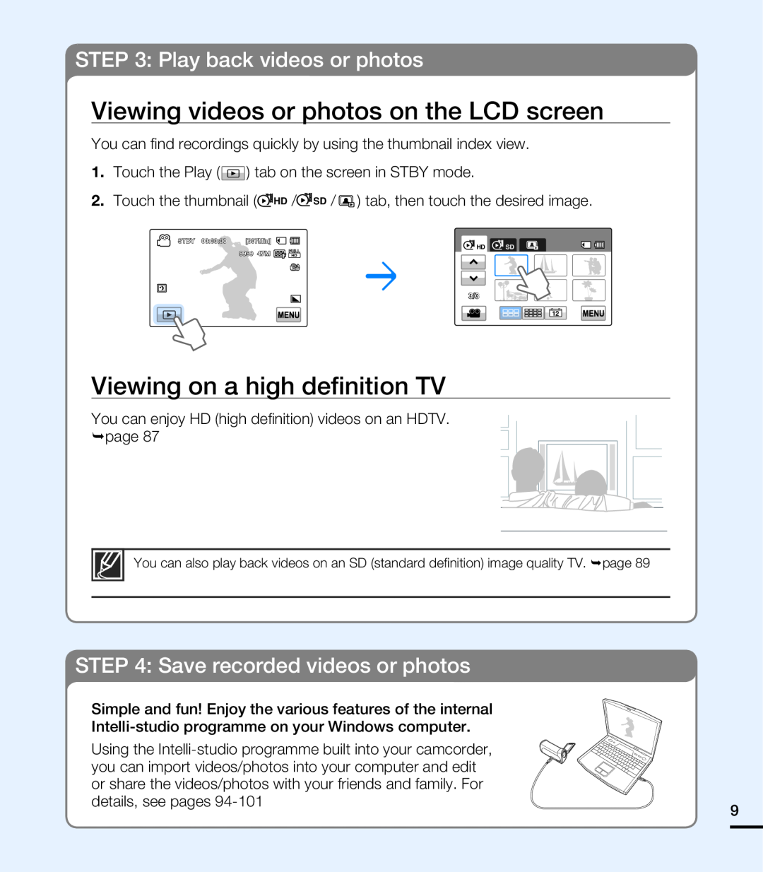 STEP 3: Play back videos or photos STEP 4: Save recorded videos or photos