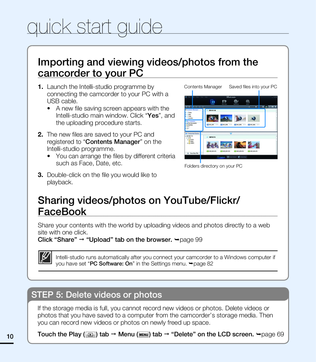 STEP 5: Delete videos or photos Importing and viewing videos/photos from the camcorder to your PC