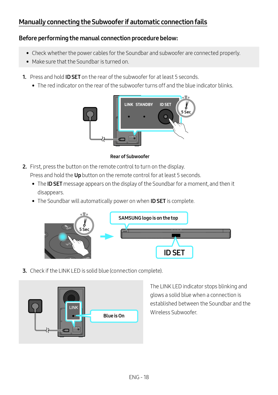 Before performing the manual connection procedure below: Manually connecting the Subwoofer if automatic connection fails