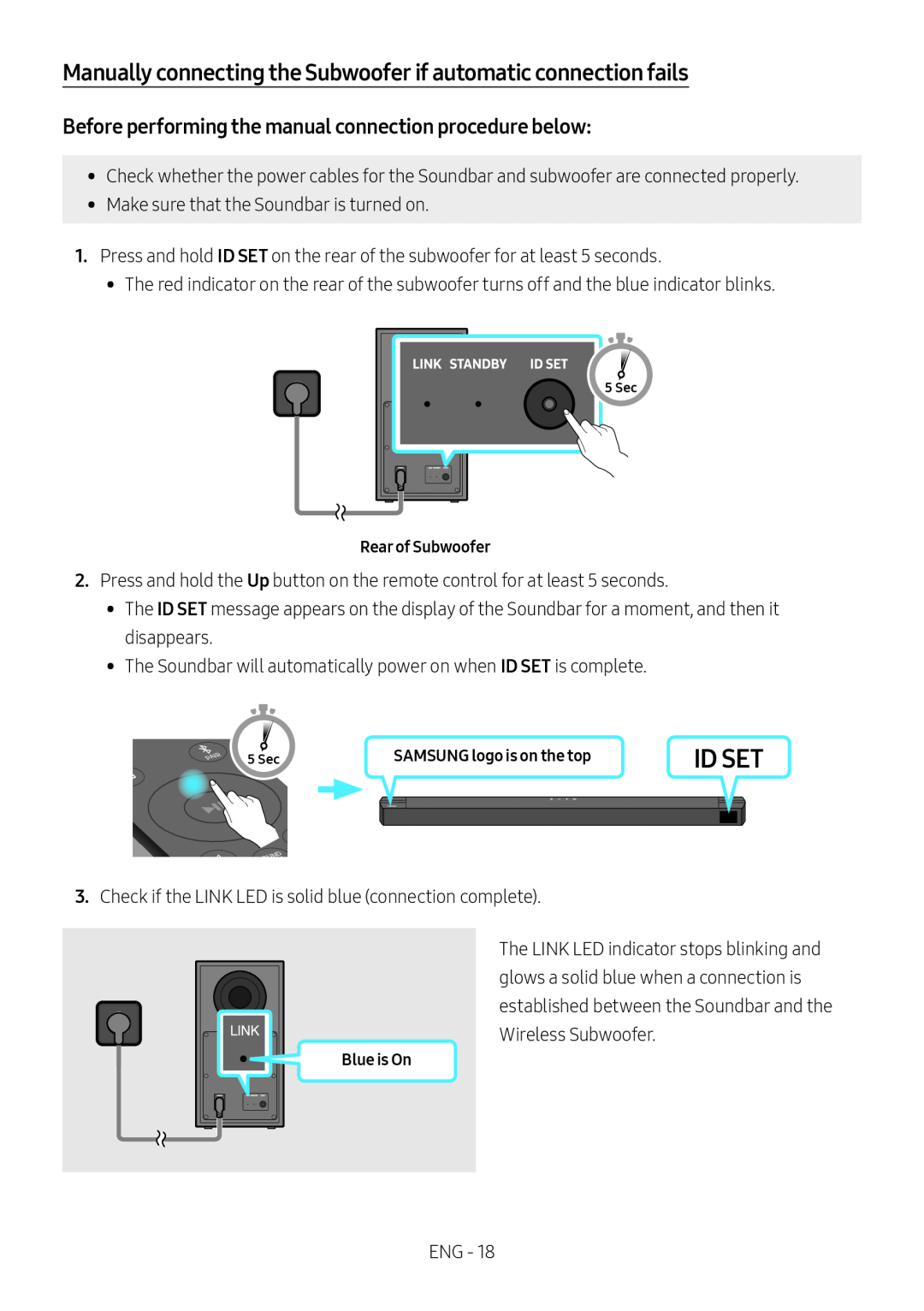 Before performing the manual connection procedure below: Manually connecting the Subwoofer if automatic connection fails