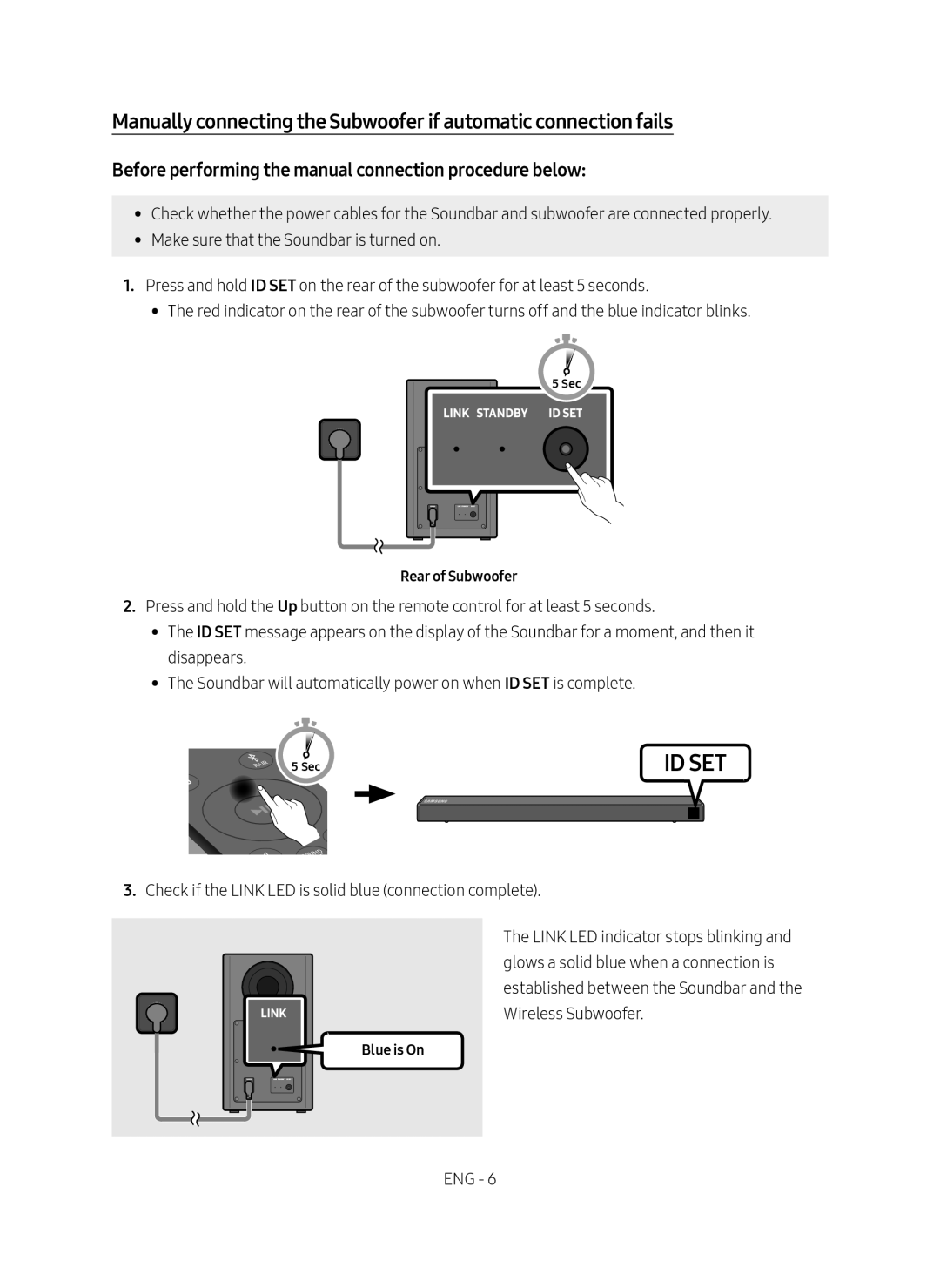 Before performing the manual connection procedure below: Manually connecting the Subwoofer if automatic connection fails