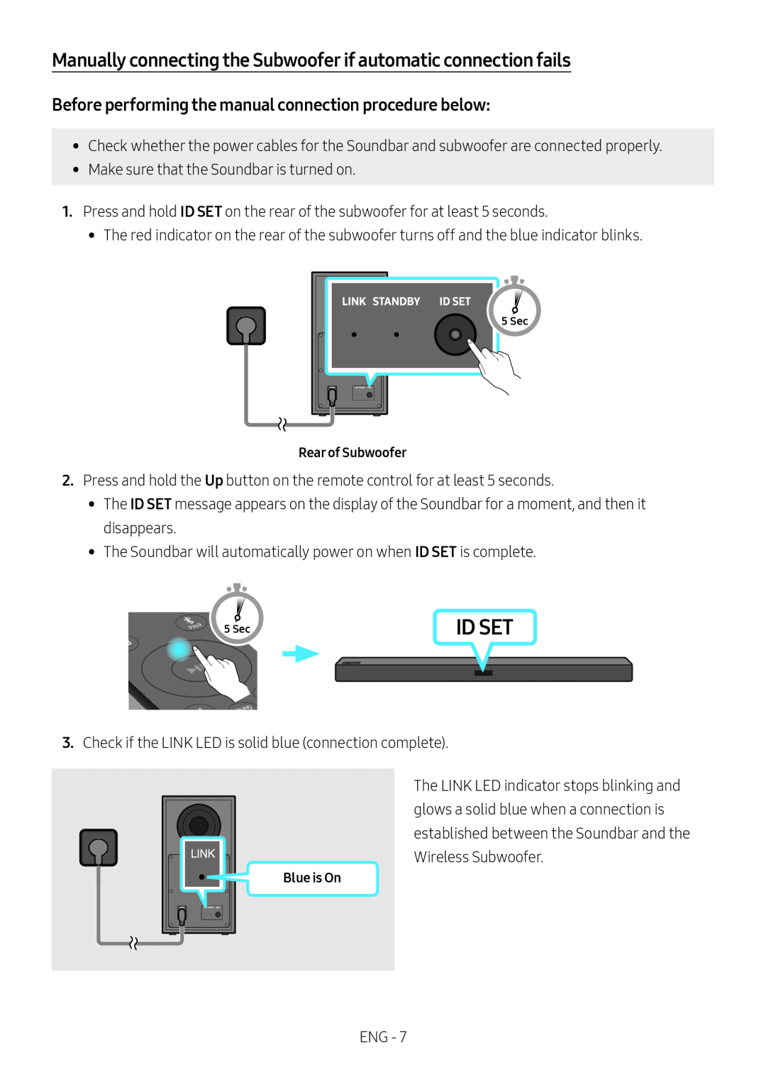 Before performing the manual connection procedure below: Manually connecting the Subwoofer if automatic connection fails