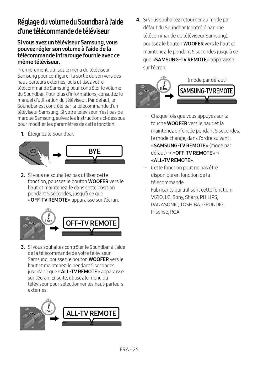 «SAMSUNG-TVREMOTE» (mode par défaut) → «OFF-TVREMOTE» → «ALL-TVREMOTE» Standard HW-R47M