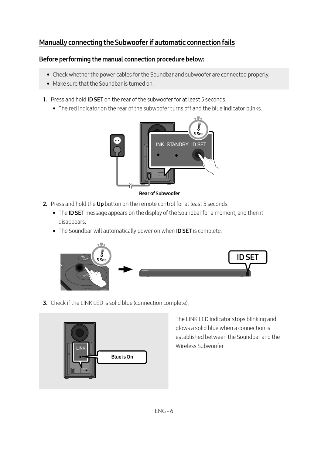 Before performing the manual connection procedure below: Manually connecting the Subwoofer if automatic connection fails