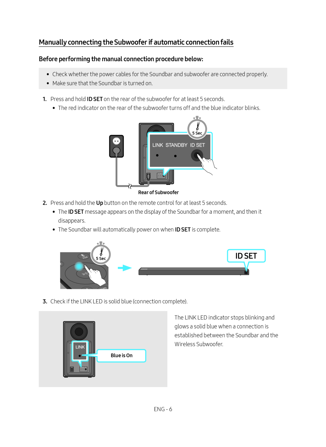 Before performing the manual connection procedure below: Manually connecting the Subwoofer if automatic connection fails