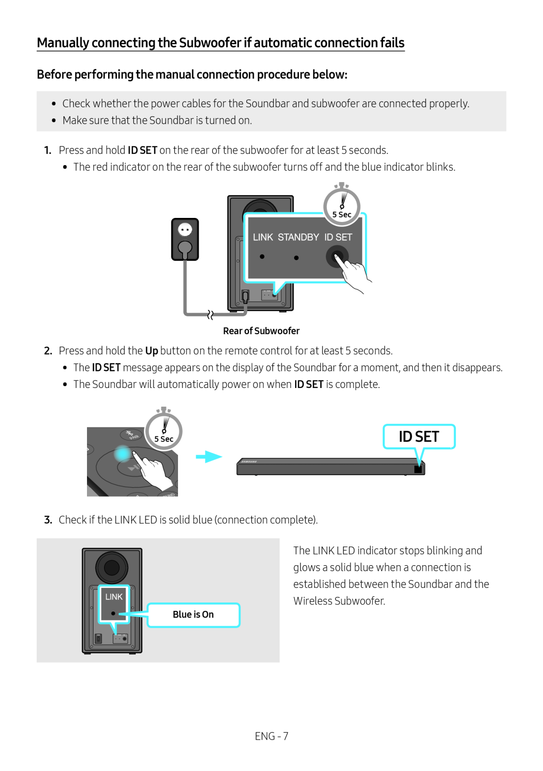 Before performing the manual connection procedure below: Manually connecting the Subwoofer if automatic connection fails