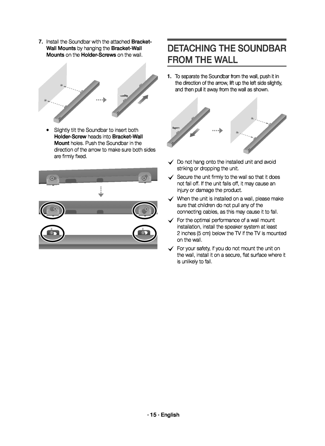 Slightly tilt the Soundbar to insert both cDo not hang onto the installed unit and avoid striking or dropping the unit