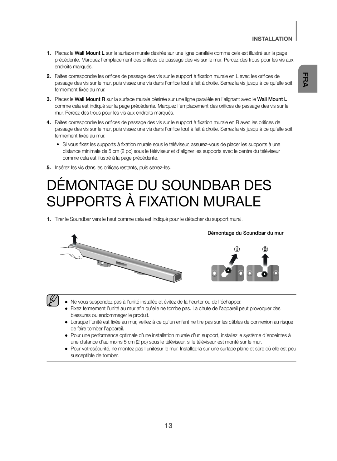 Si vous fixez les supports à fixation murale sous le téléviseur Standard HW-J470